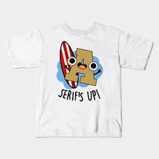 Serifs Up Funny Font Type Puns Kids T-Shirt